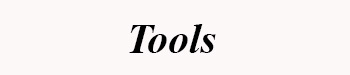 Tools